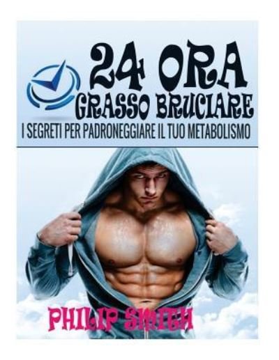 Cover for Philip Smith · 24 Ora Grasso Bruciare (Paperback Bog) (2016)