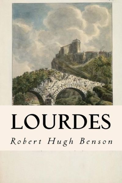 Cover for Msgr Robert Hugh Benson · Lourdes (Paperback Book) (2016)