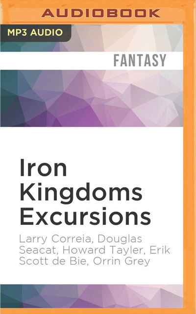 Cover for Larry Correia · Iron Kingdoms Excursions (CD) (2017)