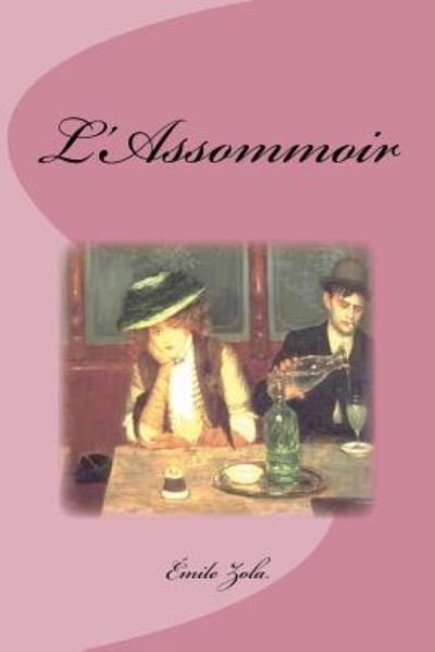 L'Assommoir - Emile Zola - Bøger - Createspace Independent Publishing Platf - 9781537228327 - 22. august 2016