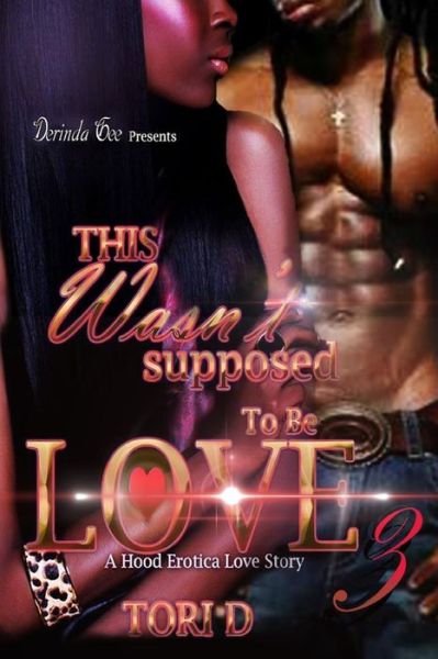 Cover for Tori D · This Wasnt Supposed To Be Love 3 (Paperback Book) (2016)