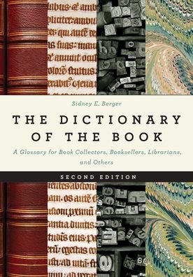 Cover for Sidney E. Berger · The Dictionary of the Book: A Glossary for Book Collectors, Booksellers, Librarians, and Others (Gebundenes Buch) [Second edition] (2023)