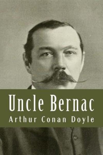 Uncle Bernac - Sir Arthur Conan Doyle - Livros - Createspace Independent Publishing Platf - 9781539576327 - 17 de outubro de 2016