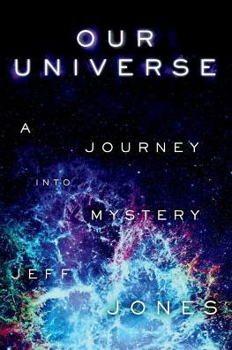 Cover for Jeff Jones · Our Universe: A Journey Into Mystery (Paperback Book) (2018)