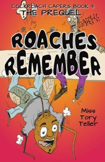 Cover for Miss Tory Teller · The Prequel Roaches Remember (Paperback Book) (2017)