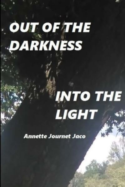 Cover for Annette Journet Jaco · Out Of The Darkness Into The Light (Taschenbuch) (2017)