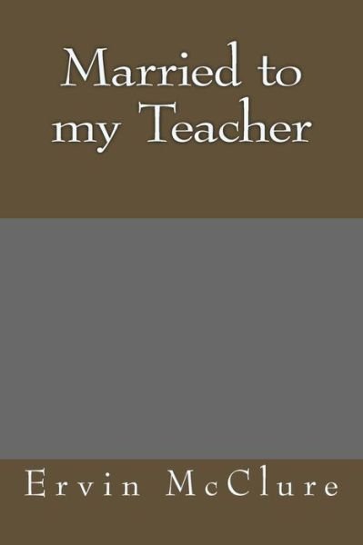 Cover for Ervin Mcclure · Married to my Teacher (Pocketbok) (2017)