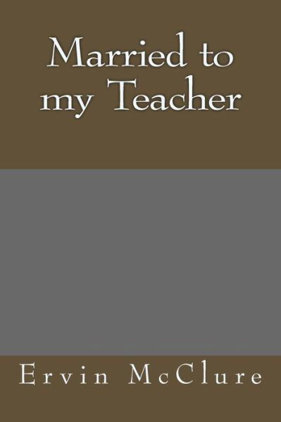 Cover for Ervin Mcclure · Married to my Teacher (Paperback Book) (2017)