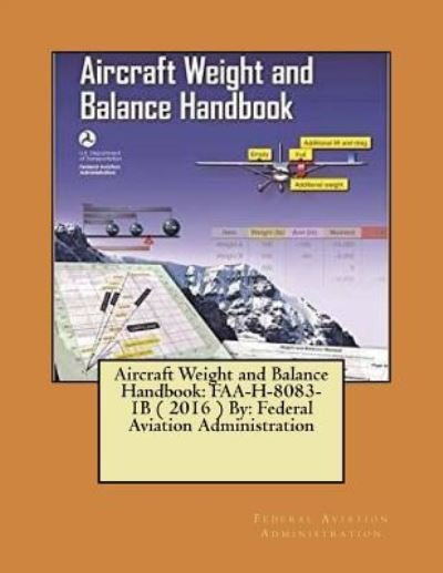 Cover for Federal Aviation Administration · Aircraft Weight and Balance Handbook: FAA-H-8083-1B ( 2016 ) By: Federal Aviation Administration (Bok) (2017)