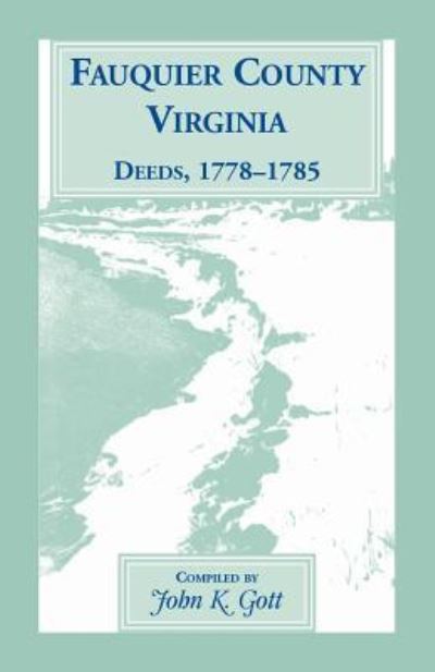 Fauquier County, Virginia deeds - John K. Gott - Books - Heritage Books - 9781556137327 - April 18, 2019