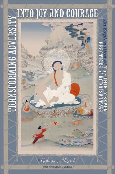 Cover for Geshe Jampa Tegchok · Transforming Adversity into Joy and Courage: An Explanation of the Thirty-Seven Practices of Bodhisattvas (Paperback Book) (2005)