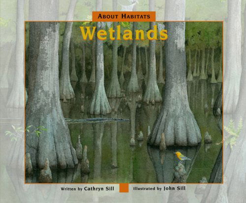 Cover for Cathryn Sill · About Habitats: Wetlands - About Habitats (Hardcover Book) (2008)