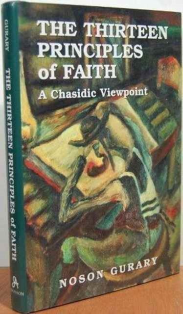 The Thirteen Principles of Faith: A Chasidic Viewpoint - Noson Gurary - Livros - Jason Aronson Inc. Publishers - 9781568215327 - 7 de julho de 1977