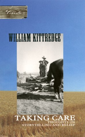 Cover for William Kittredge · Taking Care: Thoughts on Storytelling and Belief (Credo) (Taschenbuch) [First edition] (1999)