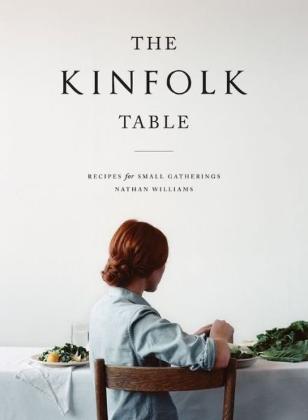 The Kinfolk Table - Nathan Williams - Kirjat - Workman Publishing - 9781579655327 - tiistai 15. lokakuuta 2013