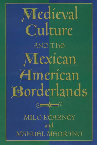 Cover for Milo Kearney · Medieval Culture and the Mexican American Borderlands (Hardcover Book) (2002)
