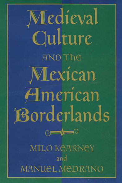 Medieval Culture and the Mexican American Borderlands - Milo Kearney - Books - Texas A & M University Press - 9781585441327 - January 31, 2002