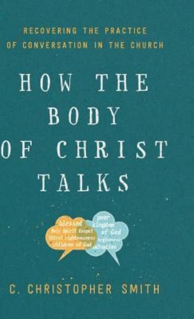 Cover for C Christopher Smith · How the Body of Christ Talks (Hardcover bog) (2019)