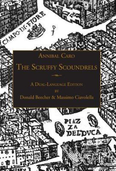 The Scruffy Scoundrels A New English Translation of "Gli Straccioni" in a Dual-Language Edition - Annibal Caro - Books - Italica Press - 9781599103327 - December 9, 2016
