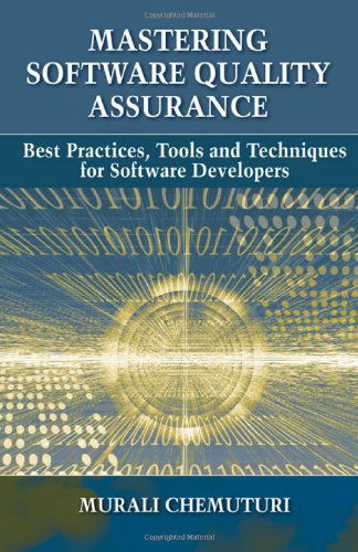 Cover for Murali Chemuturi · Mastering Software Quality Assurance: Best Practices, Tools and Technique for Software Developers (Hardcover Book) (2010)