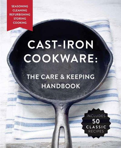 Cover for Dominique DeVito · The Cast-Iron Cookware: the Care and Keeping Handbook: Seasoning, Cleaning, Refurbishing, Storing, and Cooking (Paperback Book) (2017)