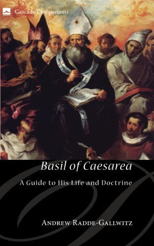 Cover for Andrew Radde-gallwitz · Basil of Caesarea: a Guide to His Life and Doctrine (Cascade Companions) (Paperback Book) (2012)