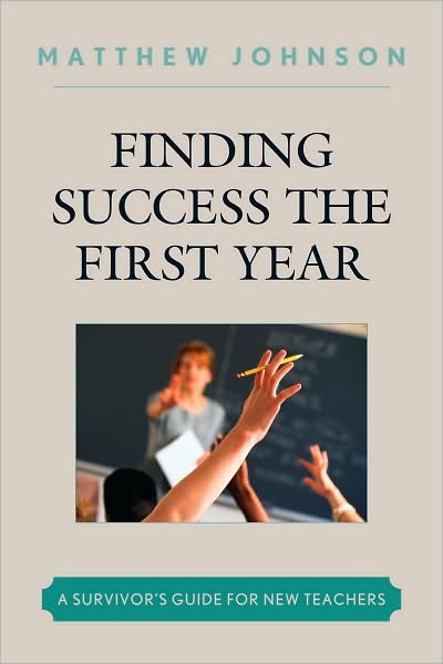 Cover for Matthew Johnson · Finding Success the First Year: A Survivor's Guide for New Teachers (Hardcover bog) (2010)