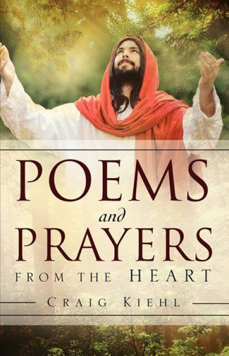 Cover for Craig Kiehl · Poems and Prayers from the Heart (Paperback Book) (2009)