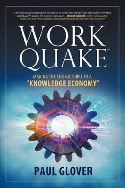Cover for Paul Glover · Work Quake: Making the Seismic Shift to a &quot;Knowledge Economy&quot; (Pocketbok) (2012)