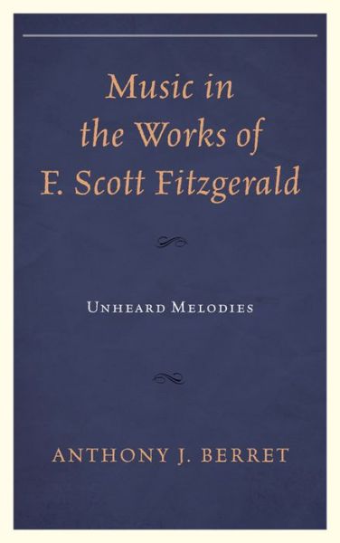 Cover for Anthony J. Berret · Music in the Works of F. Scott Fitzgerald: Unheard Melodies (Paperback Book) (2015)