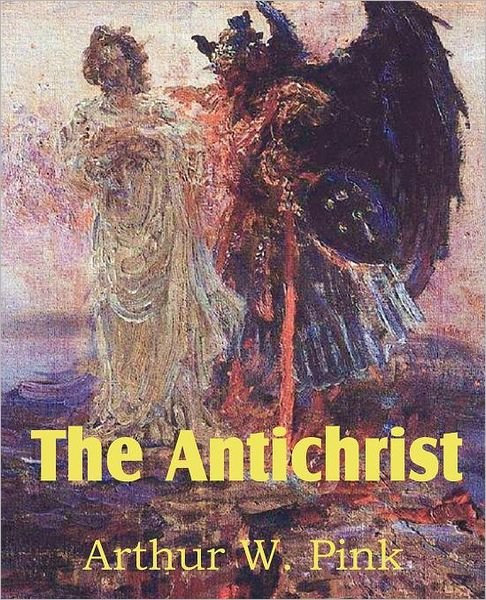 Cover for Arthur W. Pink · The Antichrist (Pocketbok) (2011)