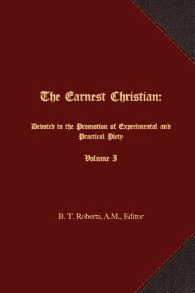 The Earnest Christian - B T Roberts - Boeken - First Fruits Press - 9781621716327 - 11 januari 2017