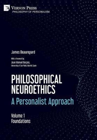 Cover for James Beauregard · Philosophical Neuroethics : A Personalist Approach. Volume 1 (Hardcover Book) (2018)