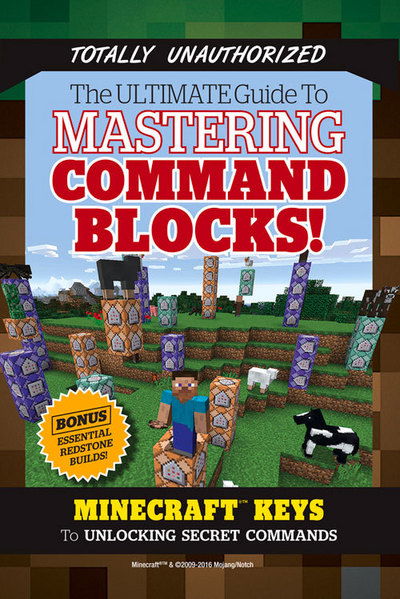 Cover for Triumph Books · The Ultimate Guide to Mastering Command Blocks!: Minecraft Keys to Unlocking Secret Commands (Paperback Book) (2016)