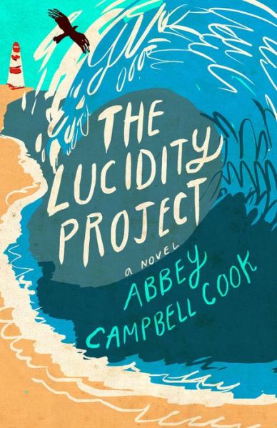 Cover for Abbey Campbell Cook · The Lucidity Project: A Novel (Paperback Book) (2016)