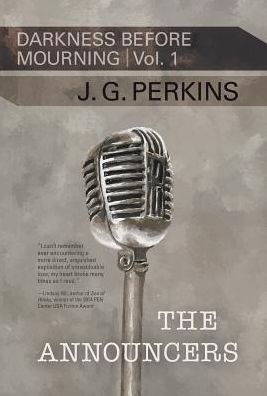 Cover for J Greg Perkins · The Announcers: (Darkness Before Mourning, Volume I) (Hardcover Book) (2015)