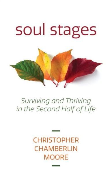 Cover for Christopher Chamberlin Moore · Soul Stages: Surviving and Thriving in the Second Half of Life (Paperback Book) (2021)