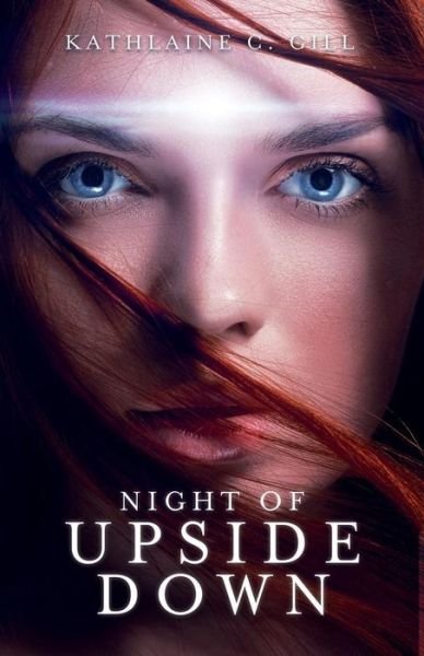 Night of Upside Down - Kathlaine Gill - Books - Palmetto Publishing Group - 9781641110327 - October 2, 2017