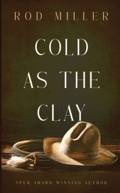 Cold as the Clay - Rod Miller - Books - SPEAKING VOLUMES - 9781645406327 - November 11, 2021