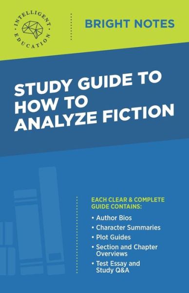 Study Guide to How to Analyze Fiction - Bright Notes - Intelligent Education - Books - Dexterity - 9781645422327 - September 26, 2020