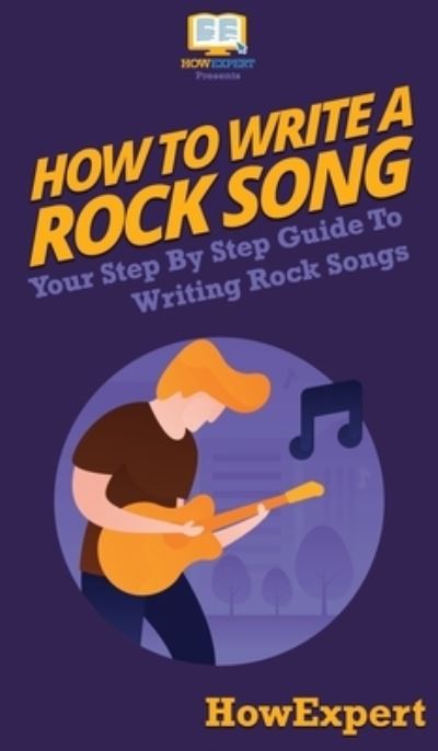 Cover for Howexpert · How To Write a Rock Song (Hardcover Book) (2020)