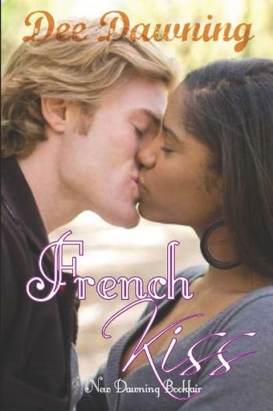 French Kiss - Dee Dawning - Books - Independently Published - 9781650765327 - December 25, 2019