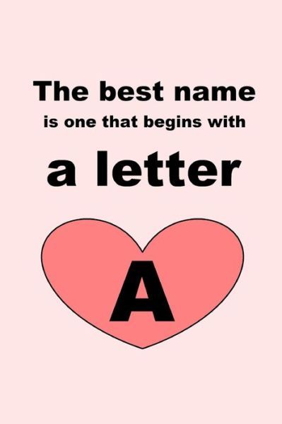 The best name is one that begins with a letter A - Letters - Livres - Independently Published - 9781651742327 - 27 décembre 2019