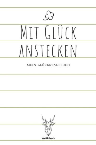 Cover for Weißhirsch Achtsamkeit Glückstagebücher · Mit Glück anstecken (Paperback Bog) (2020)
