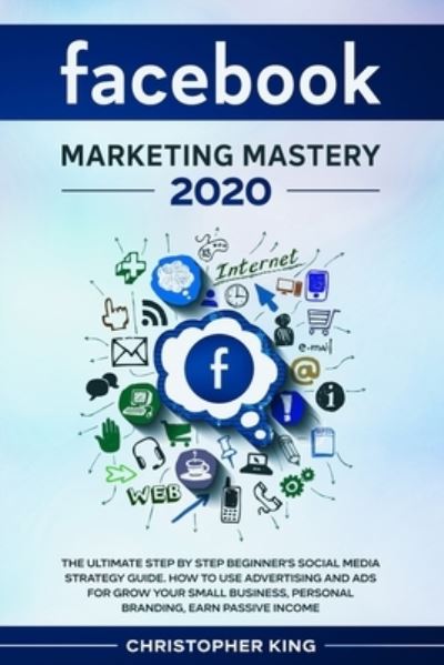 Cover for Christopher King · Facebook Marketing Mastery 2020 (Paperback Book) (2020)