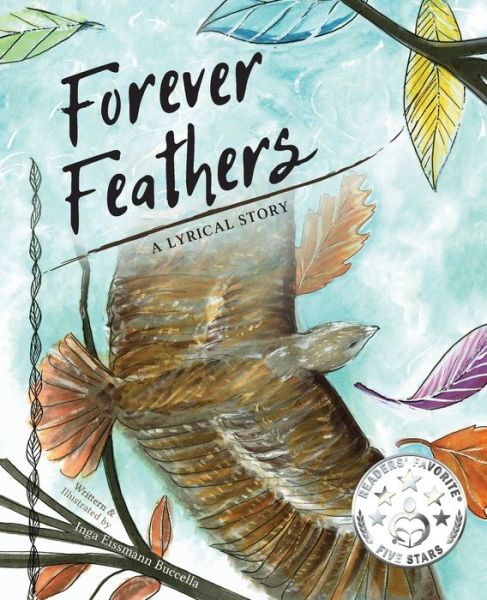 Cover for Inga Eissmann Buccella · Forever Feathers A Lyrical Story (Book) (2020)