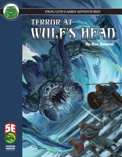 Terror at Wulf's Head 5E - Ken Spencer - Kirjat - Frog God Games - 9781665602327 - perjantai 24. syyskuuta 2021