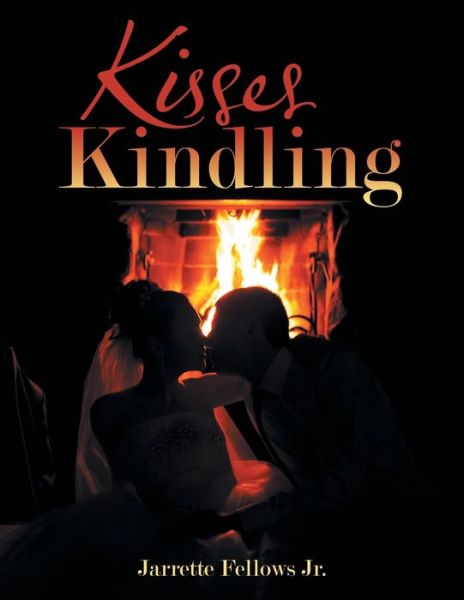 Cover for Jr Jarrette Fellows · Kisses Kindling (Paperback Book) (2021)