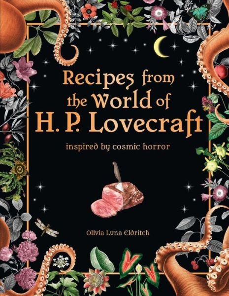 Recipes from the World of H. P. Lovecraft - Editors of Thunder Bay Press - Bücher - Printers Row Publishing Group - 9781667202327 - 25. Juli 2023