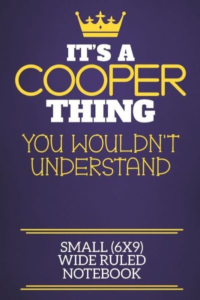 Cover for Cooper Sur Charlie Red Cotty Publishing · It's A Cooper Thing You Wouldn't Understand Small (6x9) Wide Ruled Notebook (Paperback Book) (2019)